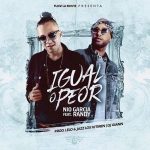 Nio Garcia Ft. Randy Nota Loca - Igual O Peor MP3